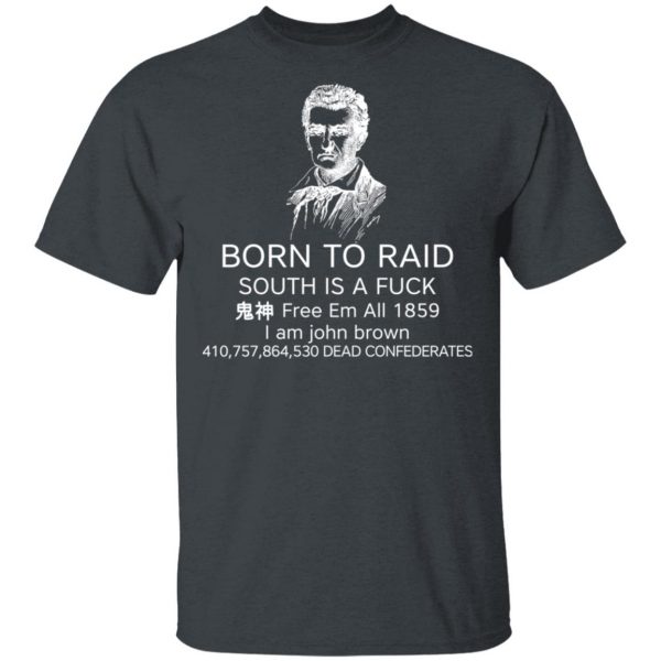 Born To Raid South Is A Fuck Free Em All 1859 T-Shirts 2