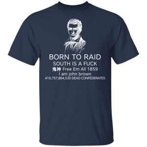 Born To Raid South Is A Fuck Free Em All 1859 T-Shirts 15