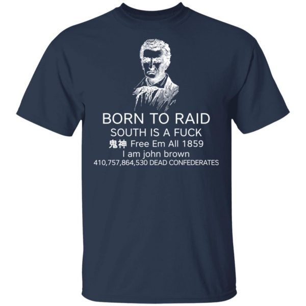 Born To Raid South Is A Fuck Free Em All 1859 T-Shirts 3