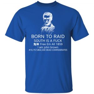 Born To Raid South Is A Fuck Free Em All 1859 T-Shirts 16