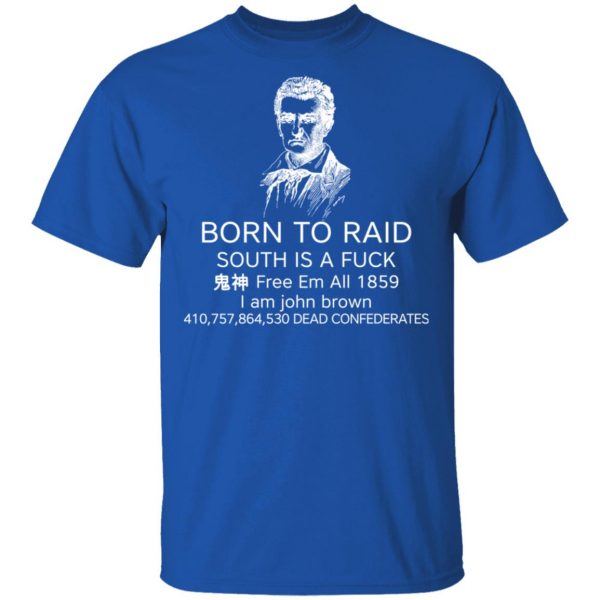 Born To Raid South Is A Fuck Free Em All 1859 T-Shirts 4