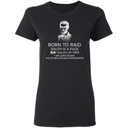 Born To Raid South Is A Fuck Free Em All 1859 T-Shirts 2