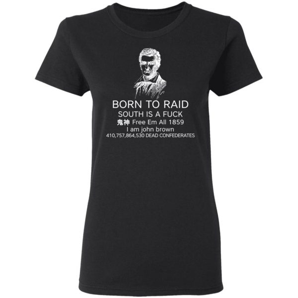 Born To Raid South Is A Fuck Free Em All 1859 T-Shirts 5
