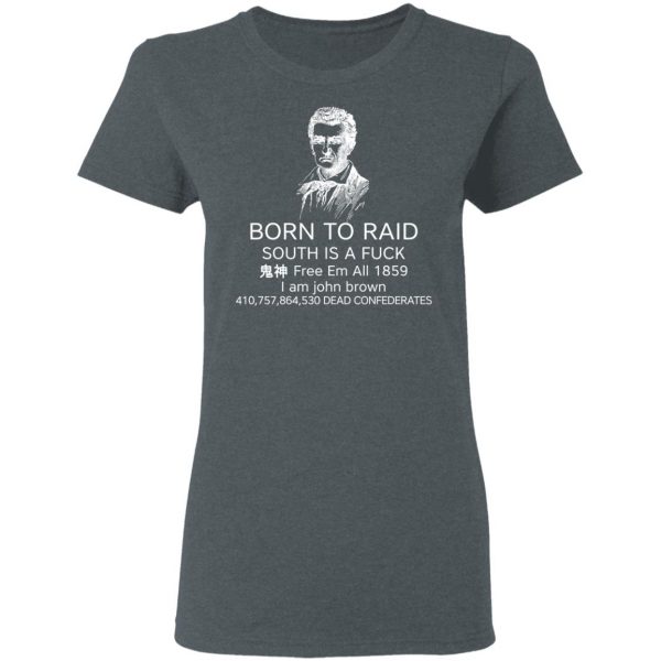 Born To Raid South Is A Fuck Free Em All 1859 T-Shirts 6