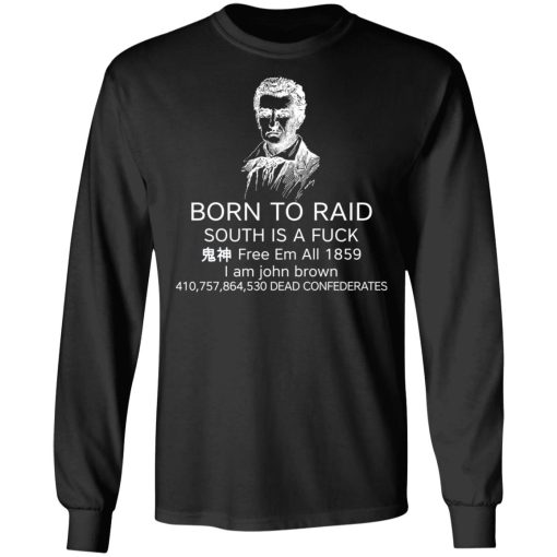 Born To Raid South Is A Fuck Free Em All 1859 T-Shirts 3