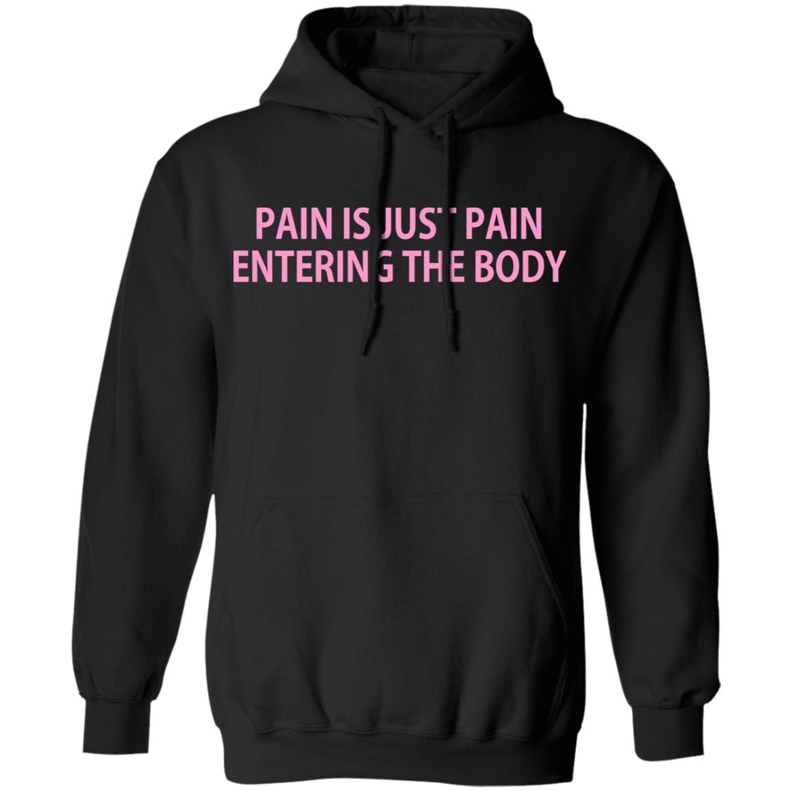 Pain Is Just Pain Entering The Body T-Shirts | El Real Tex-Mex