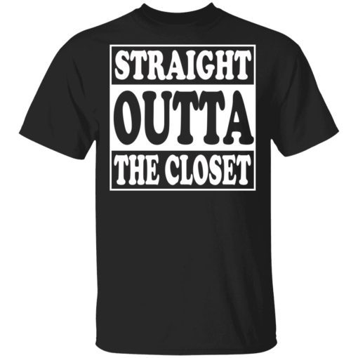 Straight Outta The Closet T-Shirts