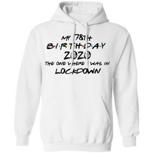 My 78th Birthday 2020 The One Where I Was In Lockdown T-Shirts 22
