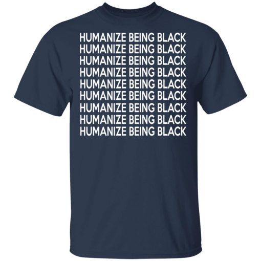 Humanize Being Black T-Shirts - Image 3