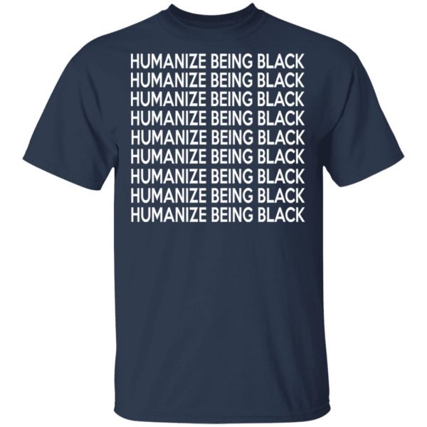 Humanize Being Black T-Shirts 3