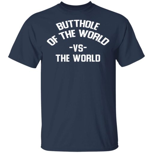 Butthole Of The World Vs The World T-Shirts - Image 3