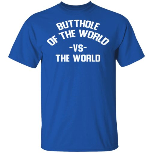 Butthole Of The World Vs The World T-Shirts - Image 4