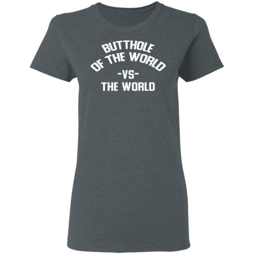 Butthole Of The World Vs The World T-Shirts - Image 6