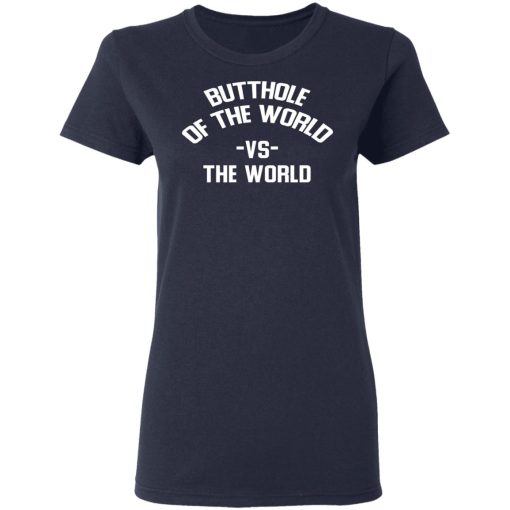 Butthole Of The World Vs The World T-Shirts - Image 7