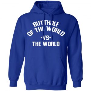 Butthole Of The World Vs The World T-Shirts 25