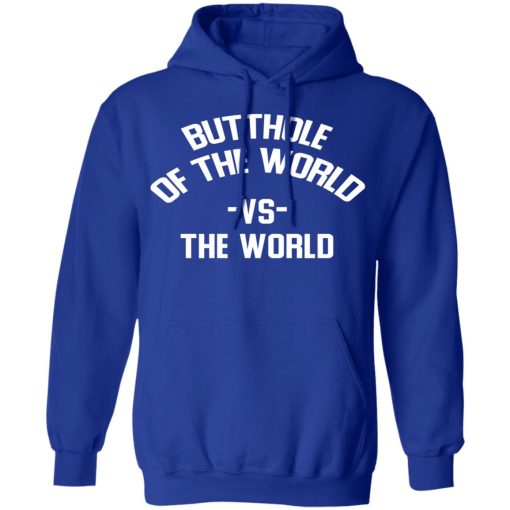 Butthole Of The World Vs The World T-Shirts - Image 13