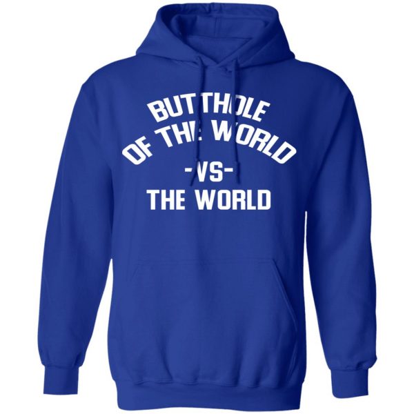 Butthole Of The World Vs The World T-Shirts 13
