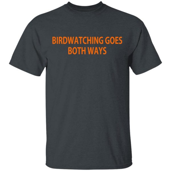 Birdwatching Goes Both Ways T-Shirts 2