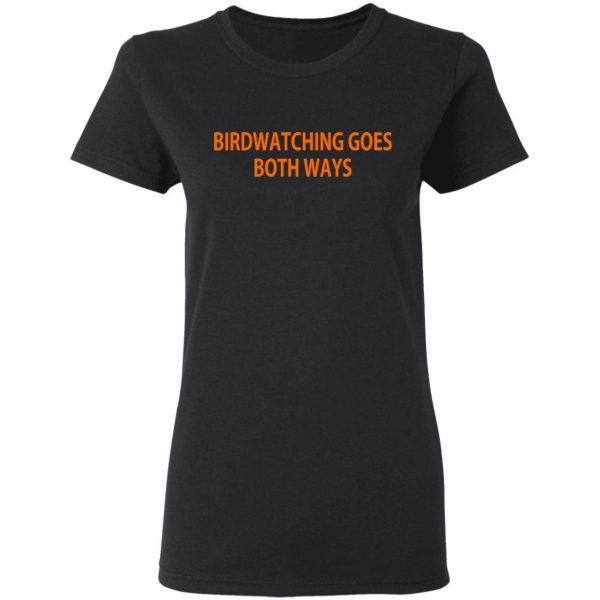 Birdwatching Goes Both Ways T-Shirts 3