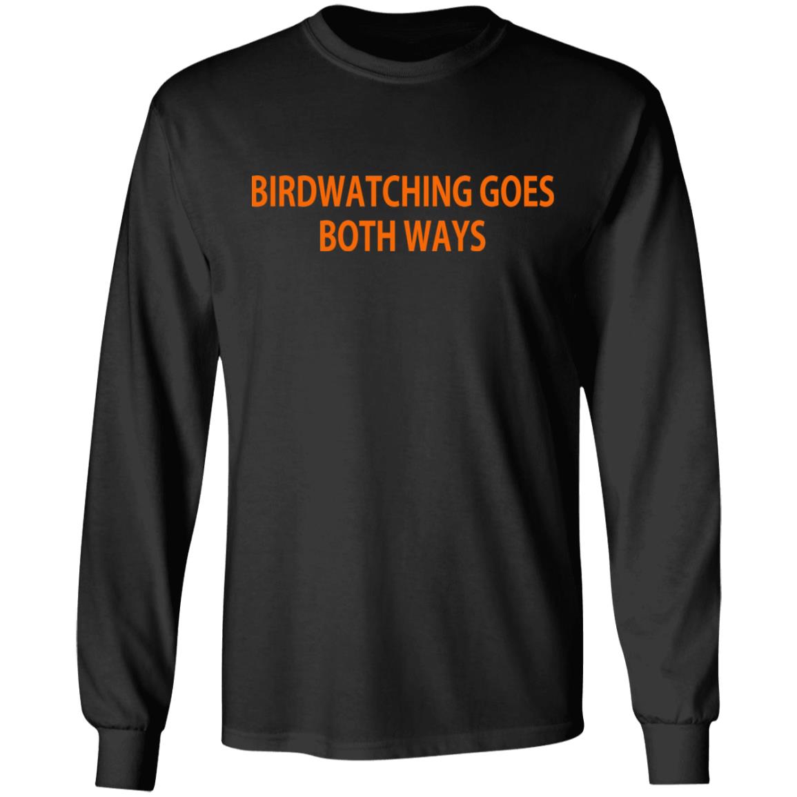 birdwatching goes both ways shirt