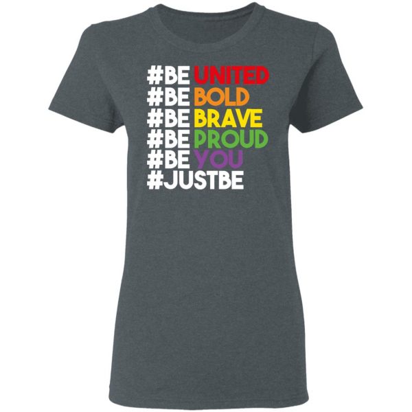 Be United Be Bold Be Brave Be Proud Be You LGBTQ T-Shirts 6