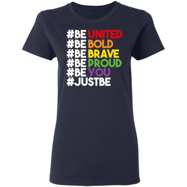 Be United Be Bold Be Brave Be Proud Be You LGBTQ T-Shirts, Hoodies