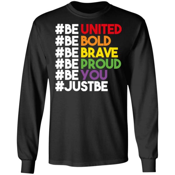 Be United Be Bold Be Brave Be Proud Be You LGBTQ T-Shirts 9