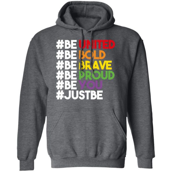Be United Be Bold Be Brave Be Proud Be You LGBTQ T-Shirts 12
