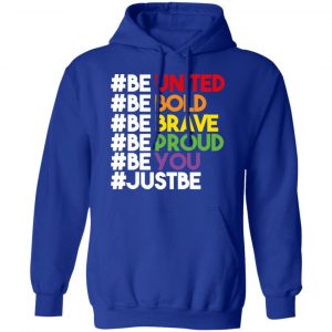 Be United Be Bold Be Brave Be Proud Be You LGBTQ T-Shirts 25