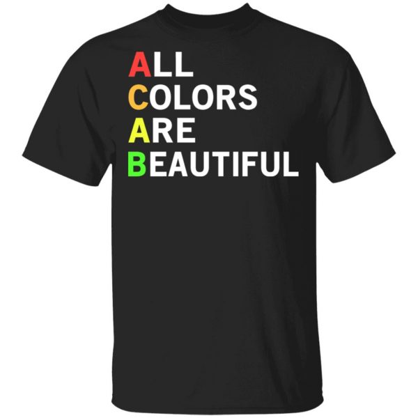 ACAB All Colors Are Beautiful T-Shirts 1