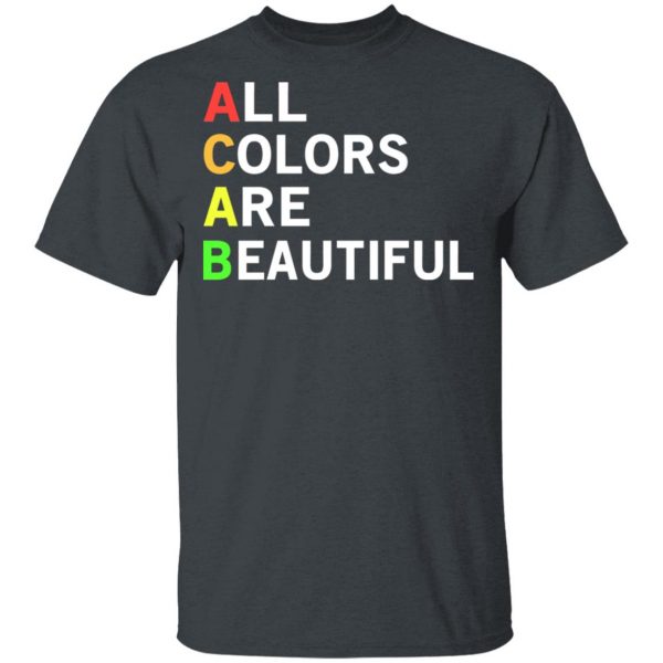ACAB All Colors Are Beautiful T-Shirts 2