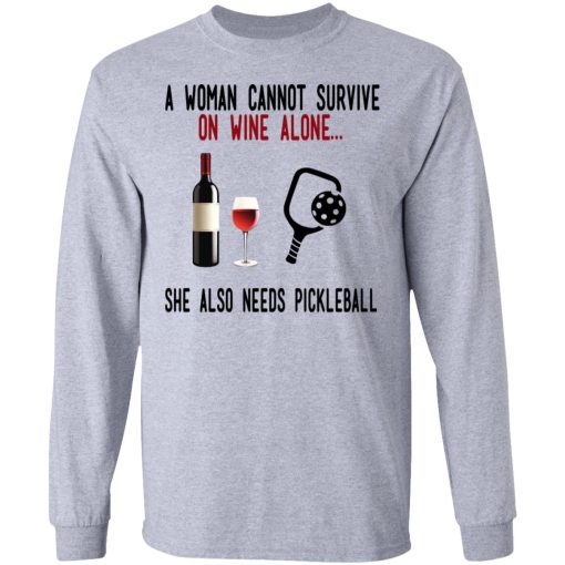 A Woman Cannot Survive On Wine Alone She Also Needs Pickleball T-Shirts - Image 7