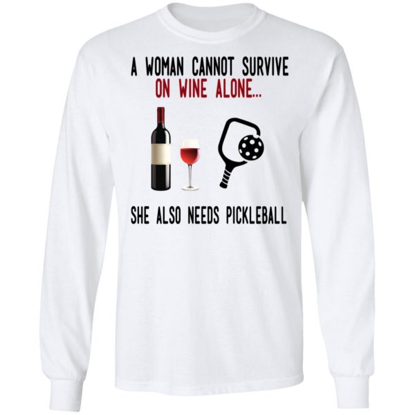 A Woman Cannot Survive On Wine Alone She Also Needs Pickleball T-Shirts 8