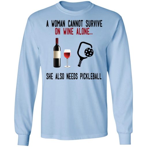 A Woman Cannot Survive On Wine Alone She Also Needs Pickleball T-Shirts - Image 9