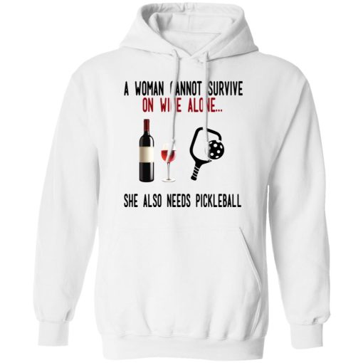 A Woman Cannot Survive On Wine Alone She Also Needs Pickleball T-Shirts - Image 11