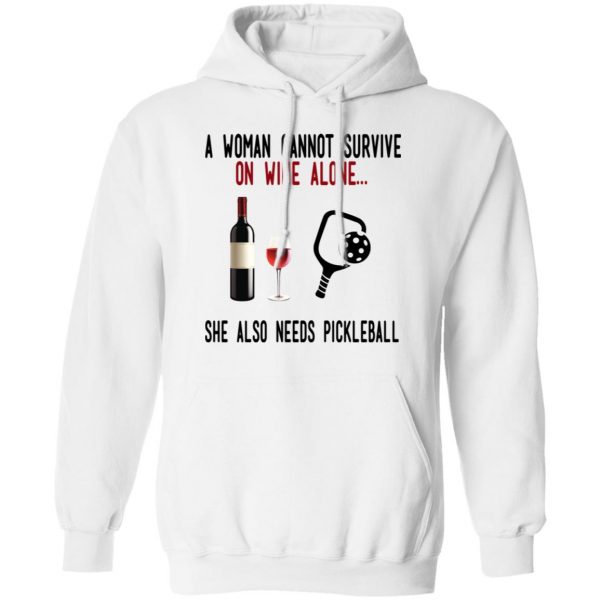 A Woman Cannot Survive On Wine Alone She Also Needs Pickleball T-Shirts 11
