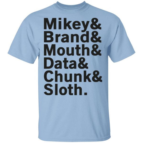 Mikey & Brand & Mouth & Data & Chunk & Sloth T-Shirts 1
