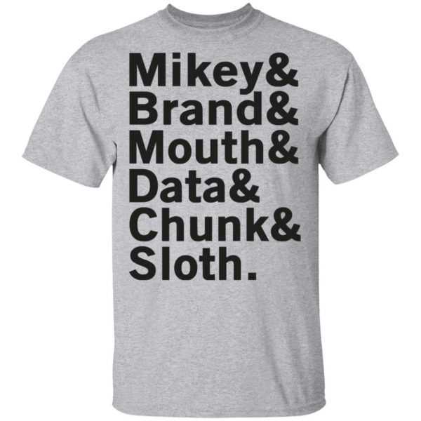 Mikey & Brand & Mouth & Data & Chunk & Sloth T-Shirts 3