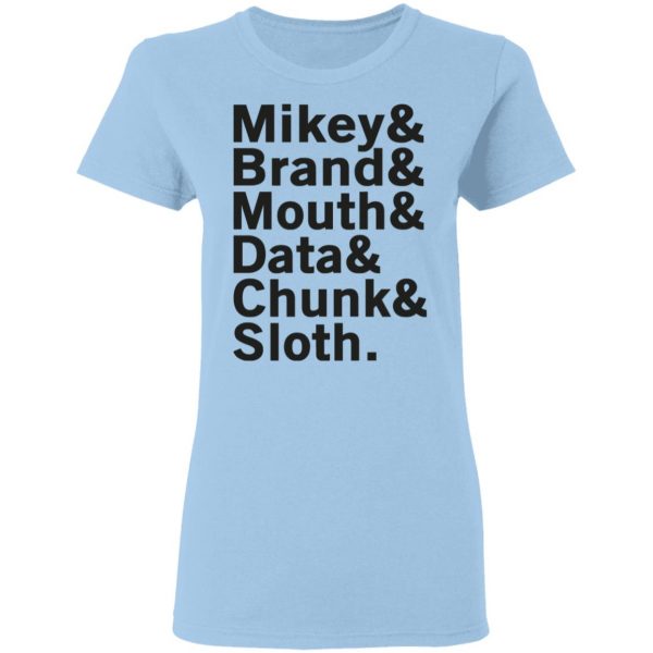Mikey & Brand & Mouth & Data & Chunk & Sloth T-Shirts 4
