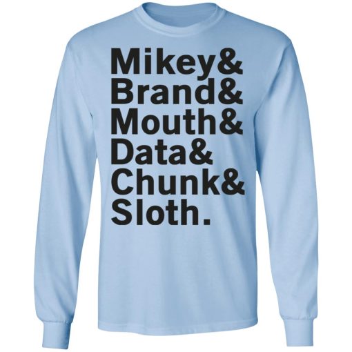 Mikey & Brand & Mouth & Data & Chunk & Sloth T-Shirts 9