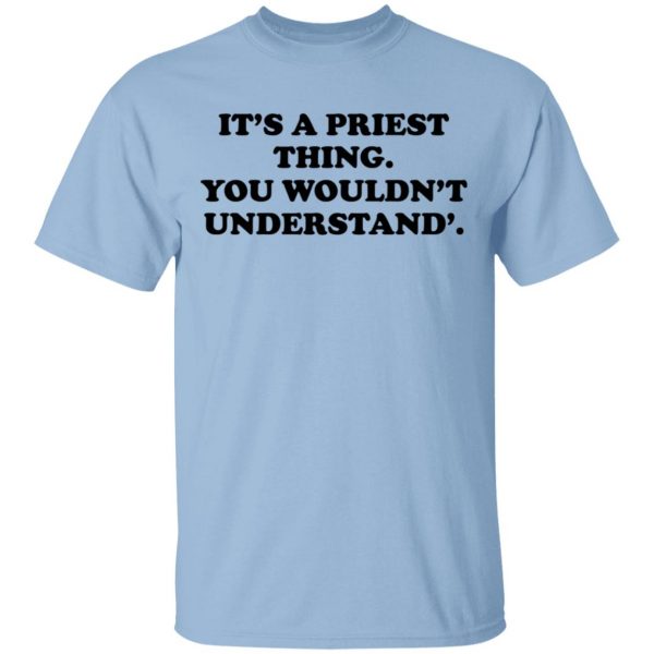 It's A Priest Thing You Wouldn't Understand T-Shirts 1