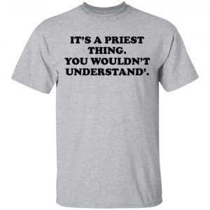 It's A Priest Thing You Wouldn't Understand T-Shirts 14