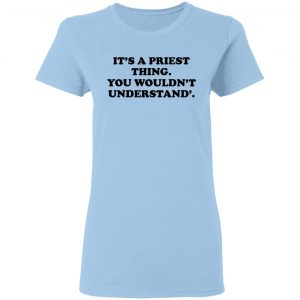 It's A Priest Thing You Wouldn't Understand T-Shirts 15