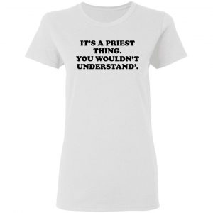 It's A Priest Thing You Wouldn't Understand T-Shirts 16
