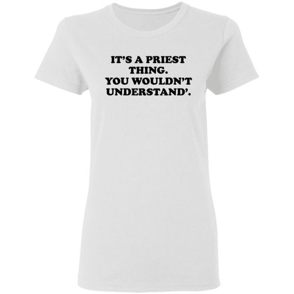 It's A Priest Thing You Wouldn't Understand T-Shirts 5