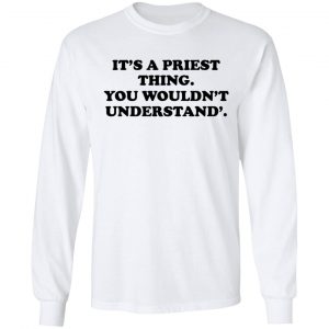 It's A Priest Thing You Wouldn't Understand T-Shirts 19