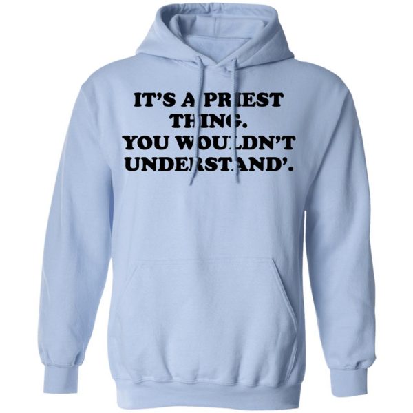 It's A Priest Thing You Wouldn't Understand T-Shirts 12