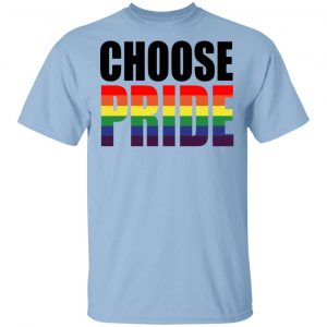 Choose Pride LGBT Pride T-Shirts LGBT