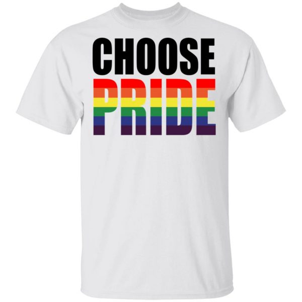 Choose Pride LGBT Pride T-Shirts 2