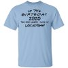 My 74th Birthday 2020 The One Where I Was In Lockdown T-Shirts Age